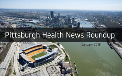 Pittsburgh Health News Roundup January 2018